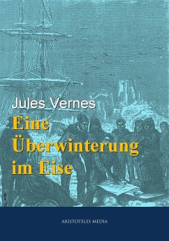 Eine Überwinterung im Eis (eBook, ePUB) - Verne, Jules