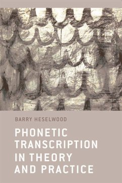 Phonetic Transcription in Theory and Practice - Heselwood, Barry
