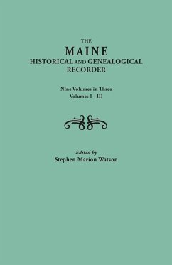 Maine Historical and Genealogical Recorder. Nine Volumes Bound in Three. Volumes I-III