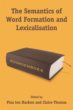 The Semantics of Word Formation and Lexicalization - Ten Hacken, Pius; Thomas, Claire