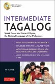 Intermediate Tagalog: Learn to Speak Fluent Tagalog (Filipino), the National Language of the Philippines (Online Media Downloads Included) [With CDROM