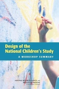 Design of the National Children's Study - Institute Of Medicine; National Research Council; Board On Children Youth And Families; Division of Behavioral and Social Sciences and Education; Committee On National Statistics