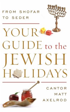 Your Guide to the Jewish Holidays - Axelrod, Cantor Matt