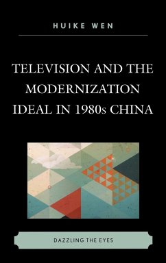Television and the Modernization Ideal in 1980s China - Wen, Huike