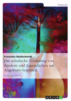 Die schulische Förderung von Kindern und Jugendlichen mit Angelman-Syndrom (eBook, ePUB) - Waldschmidt, Franziska