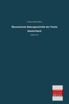 Ökonomische Naturgeschichte der Fische Deutschland - Bloch, D. Marcus Elieser