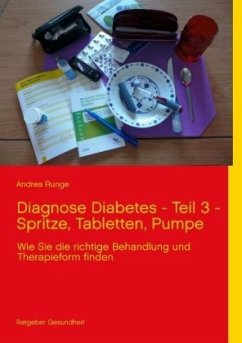 Diagnose Diabetes - Teil 3 - Spritze, Tabletten, Pumpe - Runge, Andrea