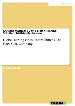 Globalisierung eines Unternehmens. Die Coca Cola Company. (eBook, PDF) - Matthies, Christen; Blatt, David; Schlüter, Henning; Ballhausen, Mathias