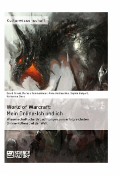 World of Warcraft: Mein Online-Ich und ich (eBook, ePUB) - Füleki, David; Kammermeier, Markus; Giers, Katharina; Andraschko, Anne; Zwigart, Sophia