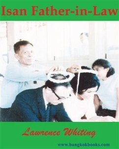 Isan Father-in-Law: A family's roots in Northeast Thailand (eBook, ePUB) - Whiting, Lawrence