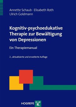 Kognitiv-psychoedukative Therapie zur Bewältigung von Depressionen (eBook, PDF) - Goldmann, Ulrich; Roth, Elisabeth; Schaub, Annette