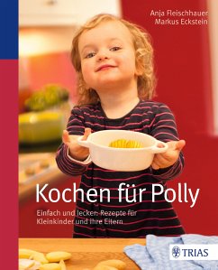 Kochen für Polly (eBook, ePUB) - Fleischhauer, Anja; Eckstein, Markus