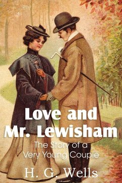 Love and Mr. Lewisham, the Story of a Very Young Couple - Wells, H. G.