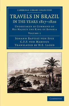 Travels in Brazil, in the Years 1817 1820 - Spix, Johann Baptist Von; Martius, C. F. P. von