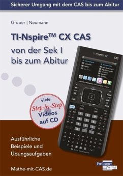 TI-Nspire CX CAS von der Sek I bis zum Abitur - Neumann, Robert;Gruber, Helmut