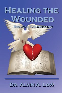 Healing the Wounded (Biblical Counseling) - Low, Alvin