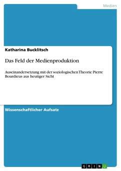 Das Feld der Medienproduktion - Bucklitsch, Katharina