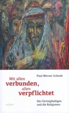 Mit allen verbunden, allen verpflichtet - Scheele, Paul-Werner