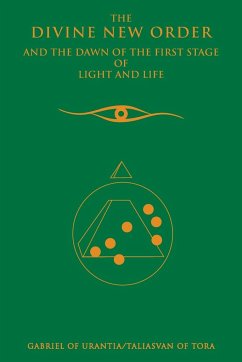 The Divine New Order And The Dawn Of The First Stage Of Light And Life - Gabriel of Urantia