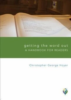 Getting the Word Out: A Handbook for Readers - Hoyer, Christopher George