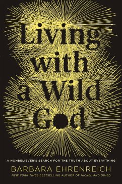 Living with a Wild God - Ehrenreich, Barbara