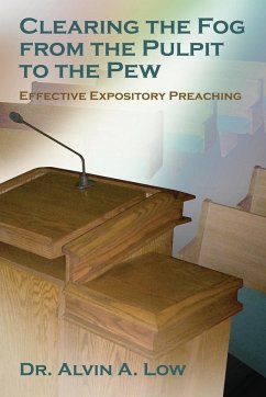 Clearing the Fog from the Pulpit to the Pew (Effective Expository Preaching) - Low, Alvin