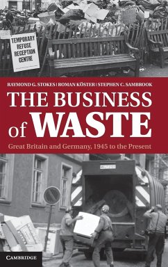 The Business of Waste - Stokes, Raymond G.; Köster, Roman; Sambrook, Stephen C.