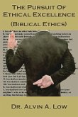 The Pursuit of Ethical Excellence (Biblical Ethics)