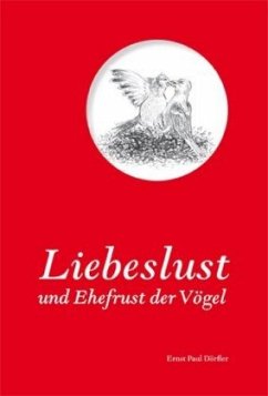 Liebeslust und Ehefrust der Vögel - Dörfler, Ernst P.