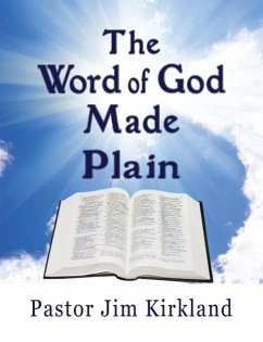 The Word of God Made Plain - Kirkland, Pastor Jim