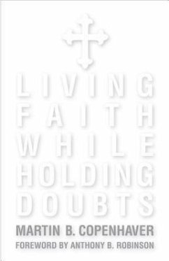 Living Faith While Holding Doubts - Copenhaver, Martin B