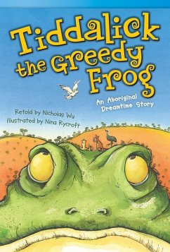 Tiddalick, the Greedy Frog: An Aboriginal Dreamtime Story - Wu, Nicholas