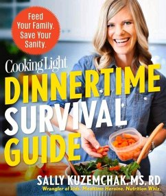 Cooking Light Dinnertime Survival Guide: Feed Your Family. Save Your Sanity. - Kuzemchak, Sally; The Editors of Cooking Light