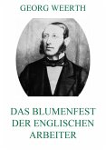 Das Blumenfest der englischen Arbeiter (eBook, ePUB) Das Blumenfest der englischen Arbeiter (eBook, ePUB)