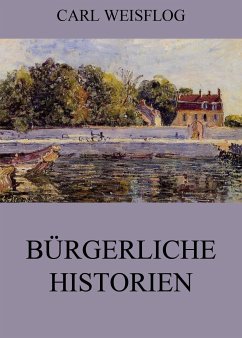 Bürgerliche Historien (eBook, ePUB) - Weisflog, Carl