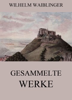 Gesammelte Werke (eBook, ePUB) - Waiblinger, Wilhelm