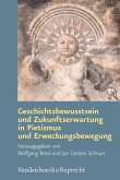 Geschichtsbewusstsein und Zukunftserwartung in Pietismus und Erweckungsbewegung (eBook, PDF)