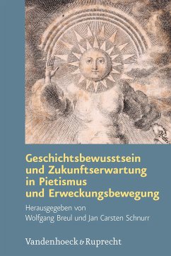 Geschichtsbewusstsein und Zukunftserwartung in Pietismus und Erweckungsbewegung (eBook, PDF)