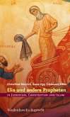 Elia und andere Propheten in Judentum, Christentum und Islam (eBook, PDF)