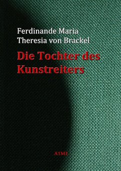 Die Tochter des Kunstreiters (eBook, ePUB) - Brackel, Ferdinande Maria Theresia von