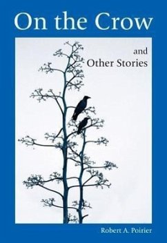 On the Crow and Other Stories - Poirier, Robert A.