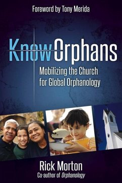 KnowOrphans: Mobilizing the Church for Global Orphanology - Morton, Rick