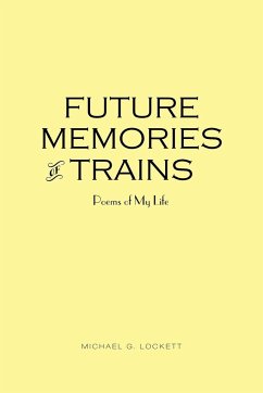 Future Memories of Trains - Lockett, Michael G.