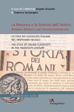 La Retorica e la Scienza dell'Antico / Between Rhetoric and Classical Scholarship