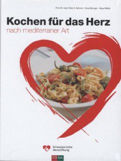 Kochen für das Herz - Ballmer, Peter E.; Bänziger, Erica; Rühlin, Maya