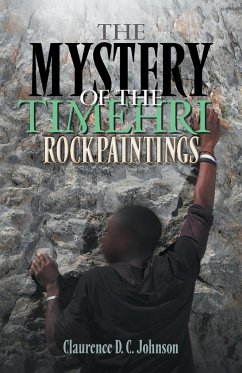 The Mystery of the Timehri Rock Paintings - Johnson, Claurence D. C.