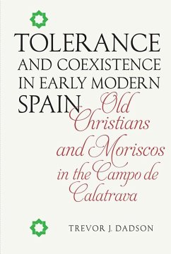 Tolerance and Coexistence in Early Modern Spain - Dadson, Trevor J
