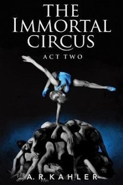 The Immortal Circus: Act Two - Kahler, A. R.