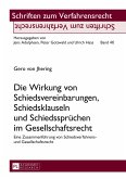 Die Wirkung von Schiedsvereinbarungen, Schiedsklauseln und Schiedssprüchen im Gesellschaftsrecht