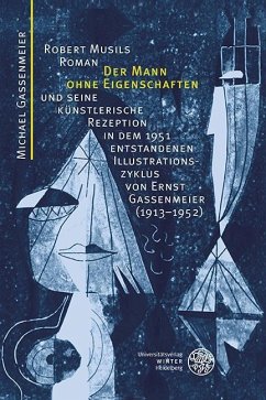 Robert Musils Roman ,Der Mann ohne Eigenschaften' und seine künstlerische Rezeption in dem 1951 entstandenen Illustrationszyklus von Ernst Gassenmeier (1913-1952) - Gassenmeier, Michael